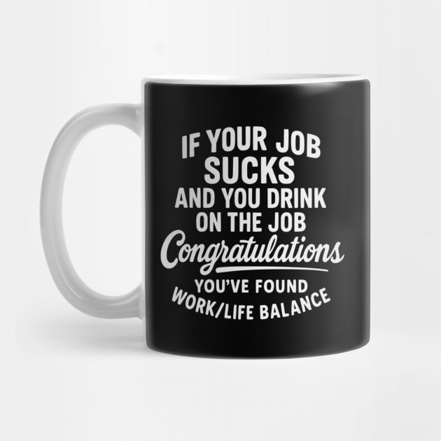 If Your Job Sucks... Congratulations by Designed By Marty